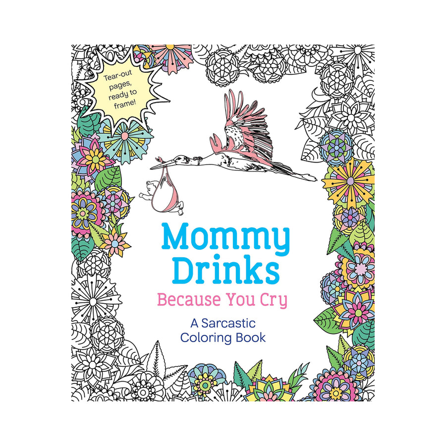 Mommy Drinks Because You Cry Coloring Book