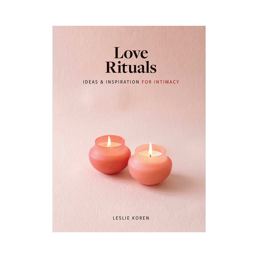 Love Rituals: Ideas &amp; Inspiration For Intimacy