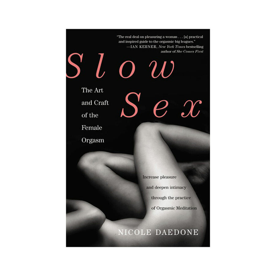 Slow Sex: The Art And Craft Of The Female Orgasm
