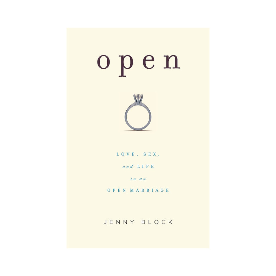 Open: Love, Sex, And Life In An Open Marriage