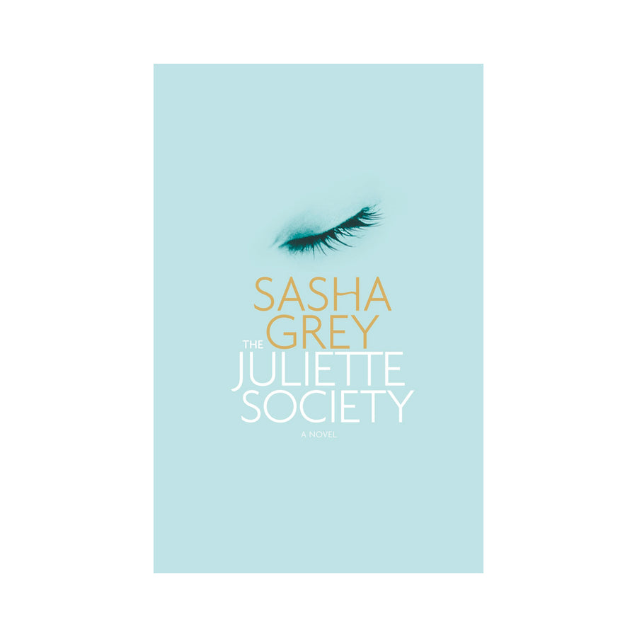 The Juliette Society: A Novel By Sasha Grey