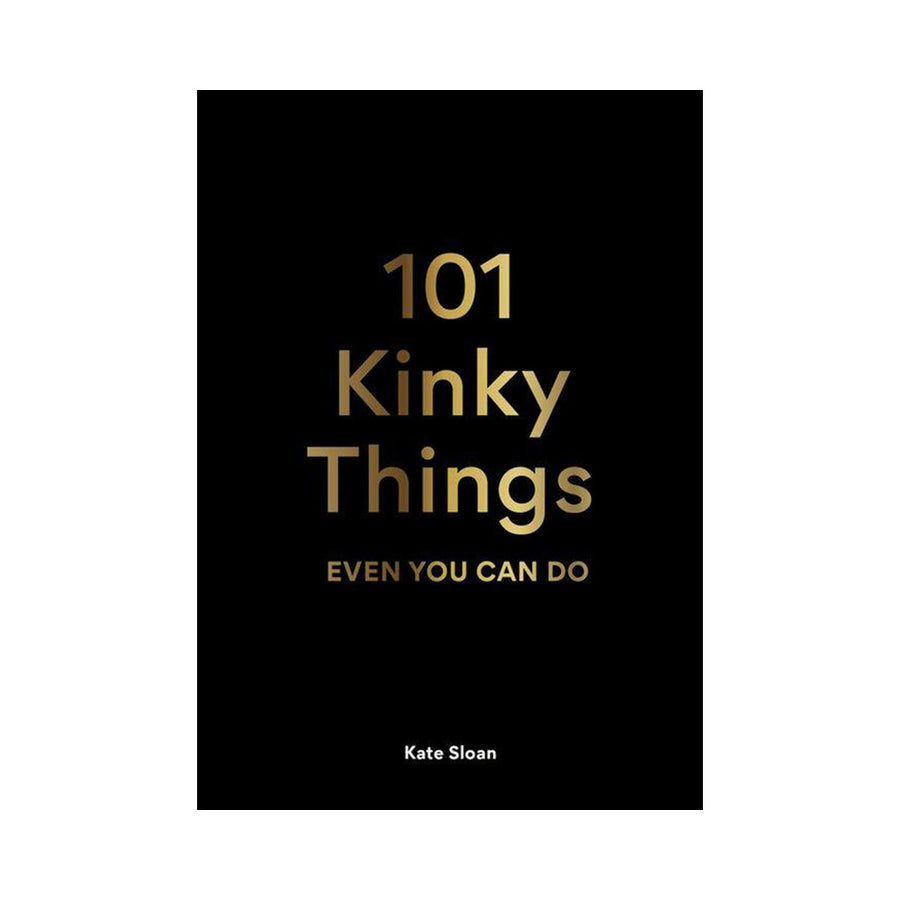 101 Kinky Things Even You Can Do