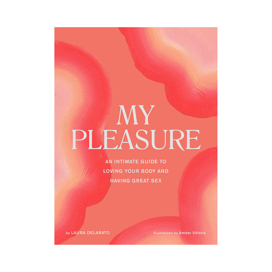 My Pleasure: An Intimate Guide To Loving Your Body And Having Great Sex