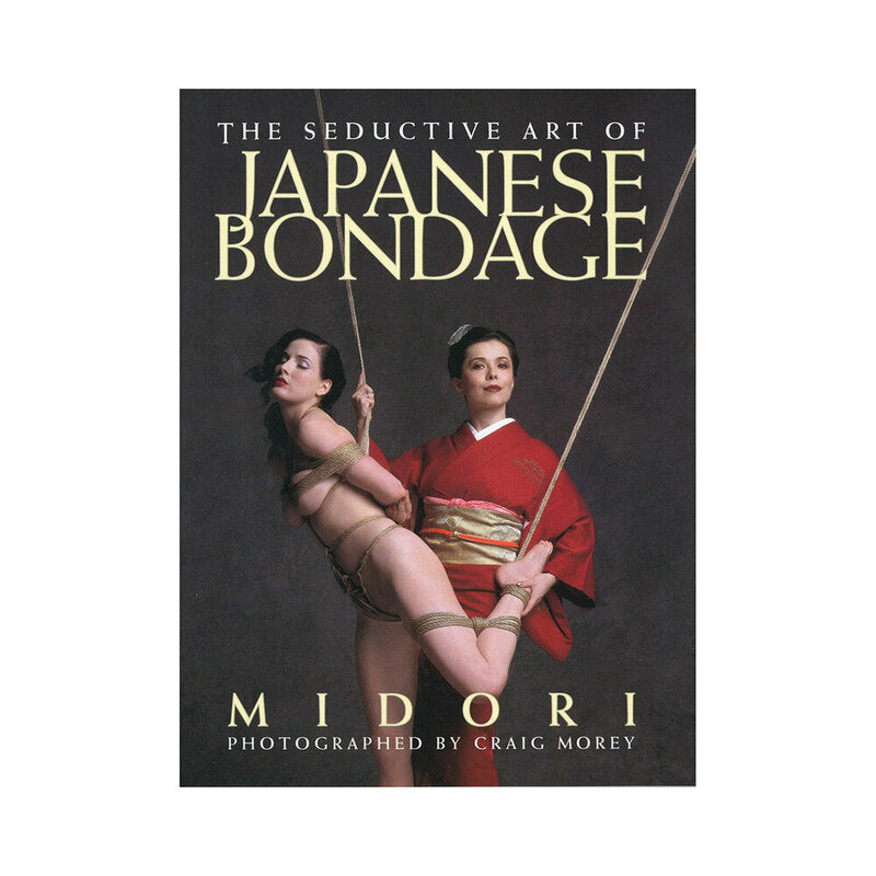 The Seductive Art of Japanese Bondage Book By Midori